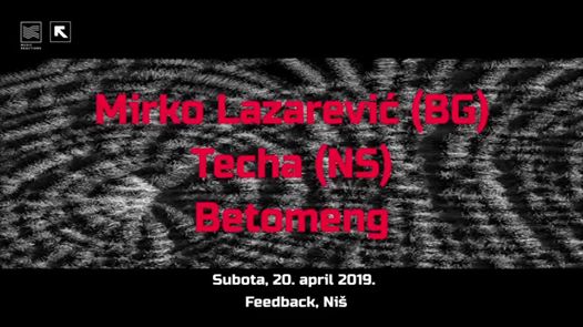 Mirko Lazarević, Techa & Betomeng - 20. April - Feedback